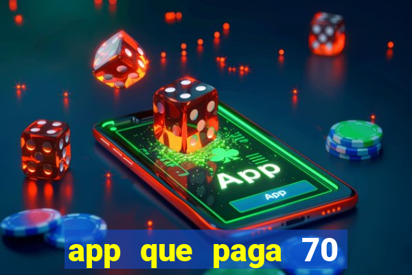 app que paga 70 reais para se cadastrar 2023